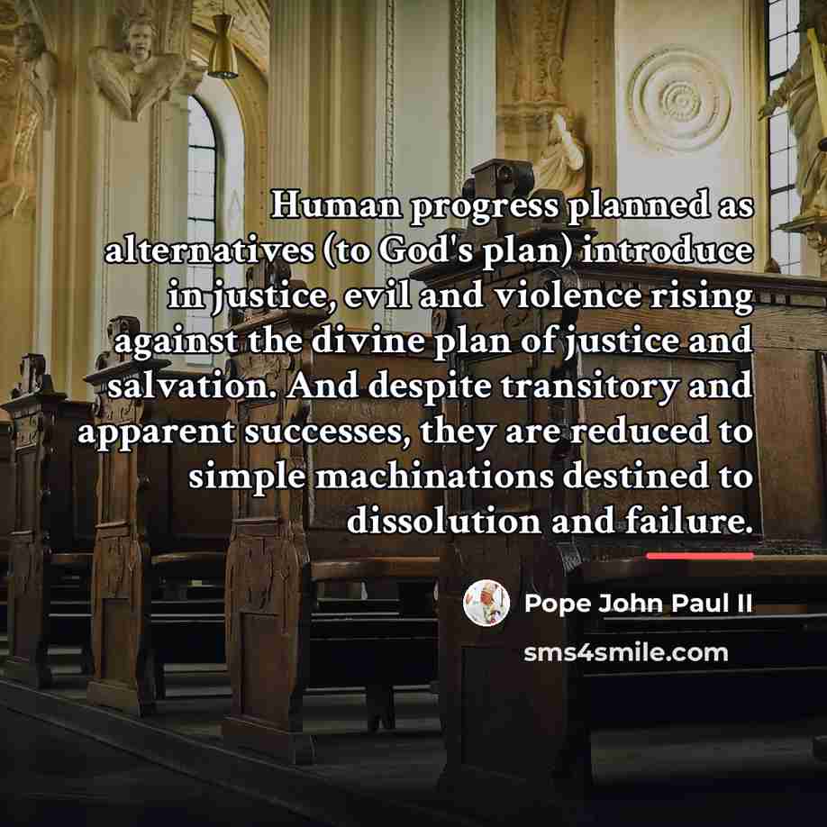 “Human progress planned as alternatives (to God's plan) introduce in…” quote by Pope John Paul II
