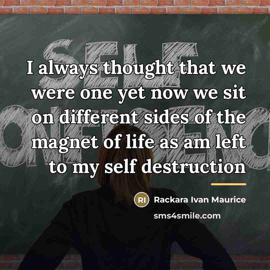 “I always thought that we were one yet now we…” quote by Rackara Ivan Maurice