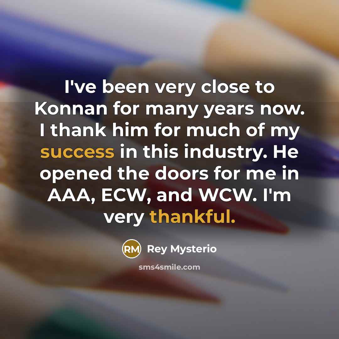 “I've been very close to Konnan for many years now.…” quote by Rey Mysterio