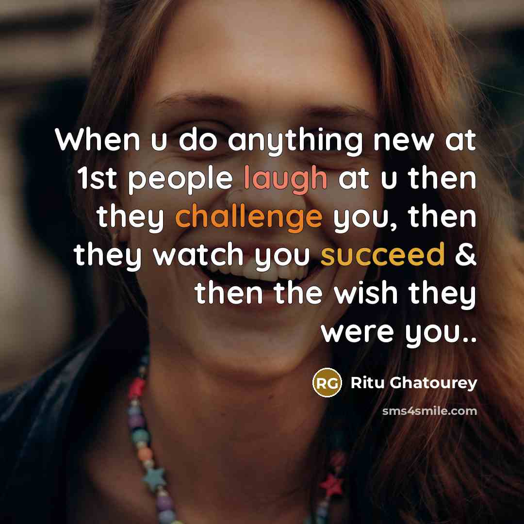 “When u do anything new at 1st people laugh at…” quote by Ritu Ghatourey