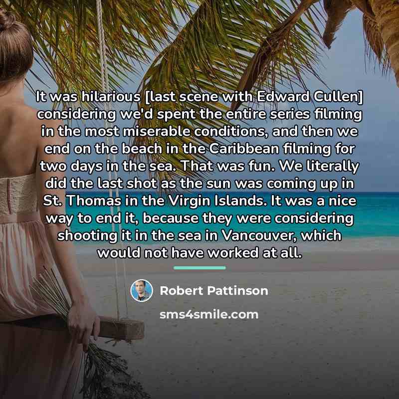 “It was hilarious [last scene with Edward Cullen] considering we'd…” quote by Robert Pattinson