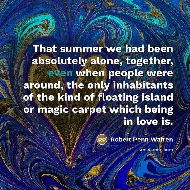 “That summer we had been absolutely alone, together, even when…” quote by Robert Penn Warren