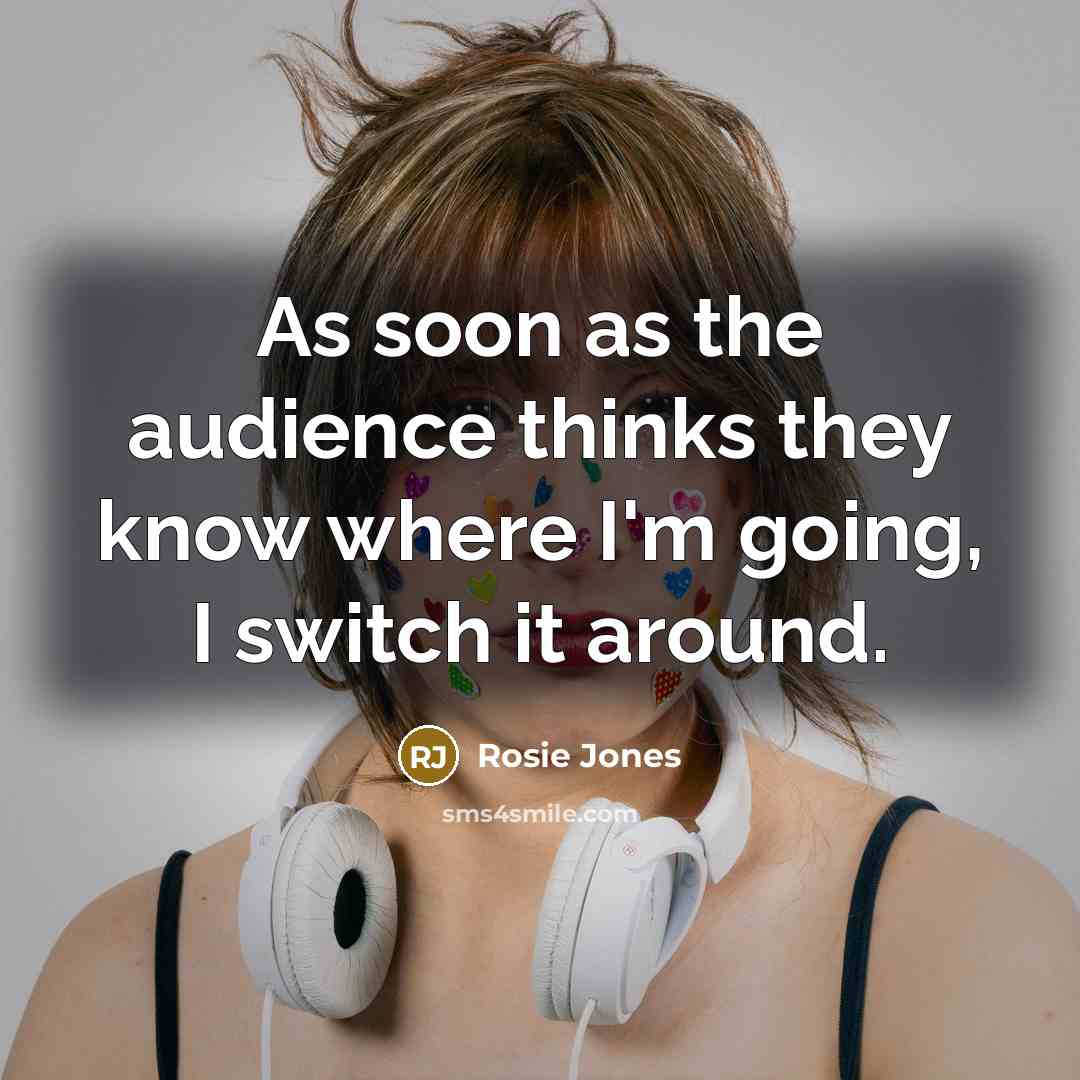 “As soon as the audience thinks they know where I'm…” quote by Rosie Jones