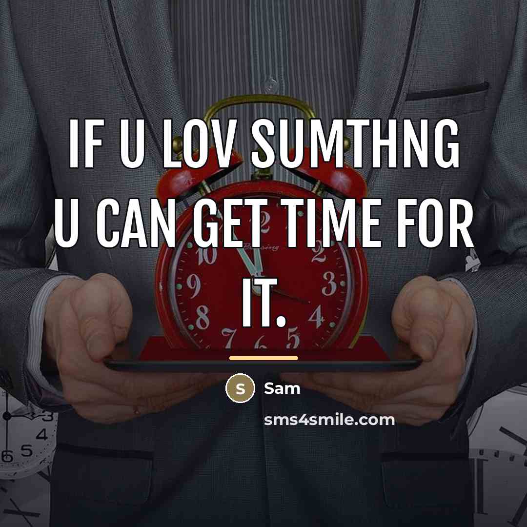 “If u lov sumthng u can get time for it.…” quote by Sam