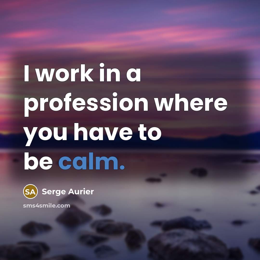 “I work in a profession where you have to be…” quote by Serge Aurier