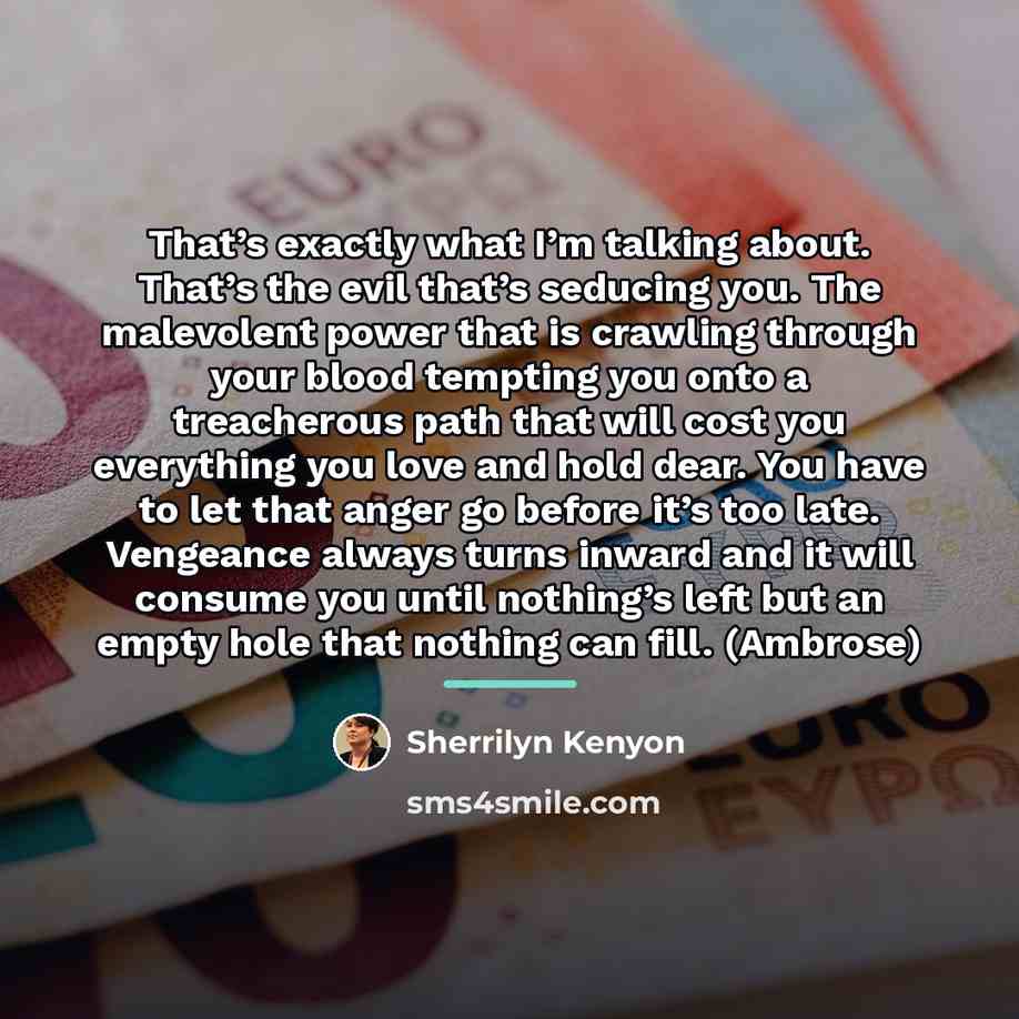 “That’s exactly what I’m talking about. That’s the evil that’s…” quote by Sherrilyn Kenyon