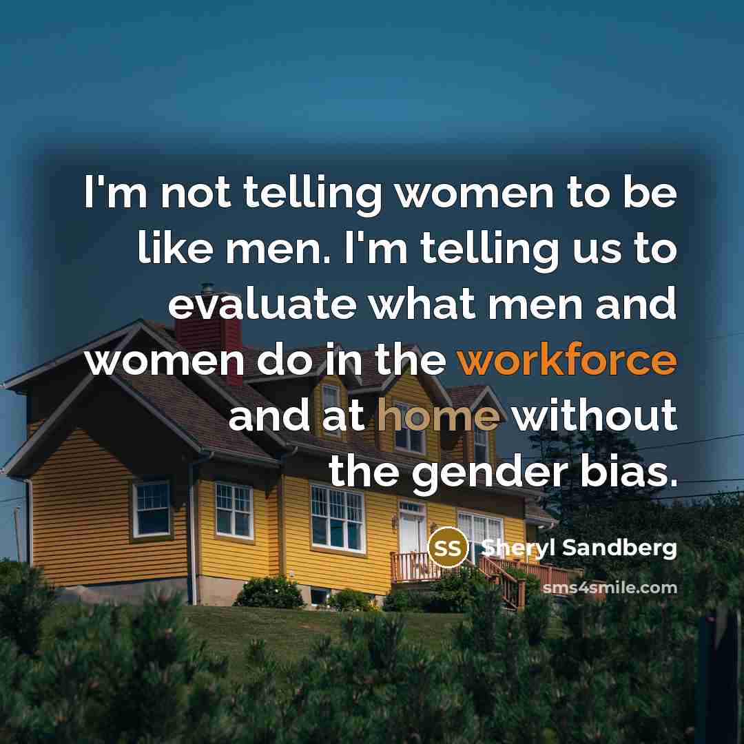 “I'm not telling women to be like men. I'm telling…” quote by Sheryl Sandberg