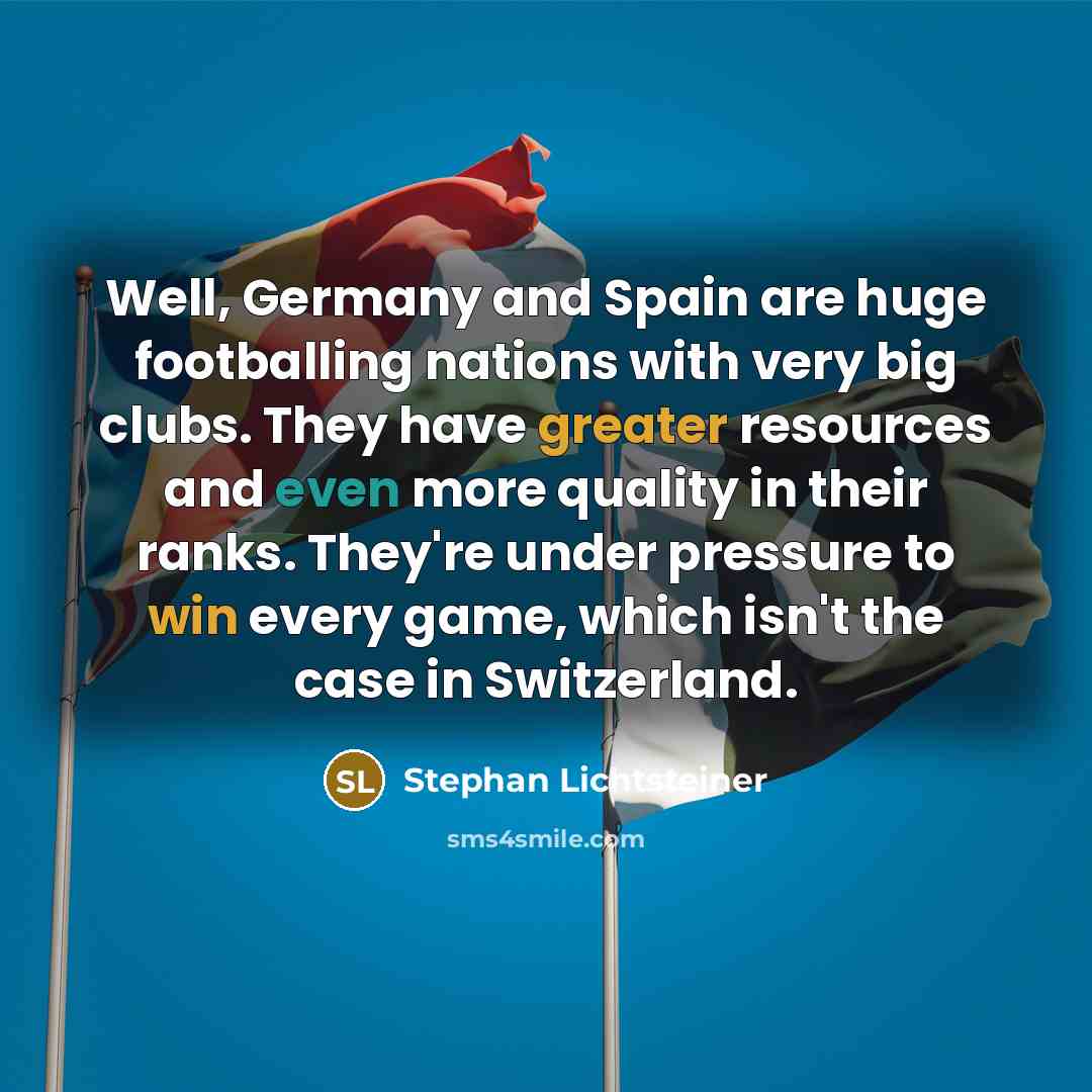 “Well, Germany and Spain are huge footballing nations with very…” quote by Stephan Lichtsteiner