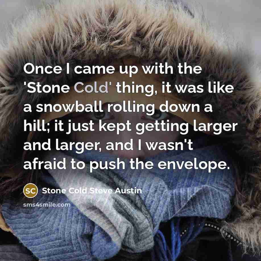 “Once I came up with the 'Stone Cold' thing, it…” quote by Stone Cold Steve Austin