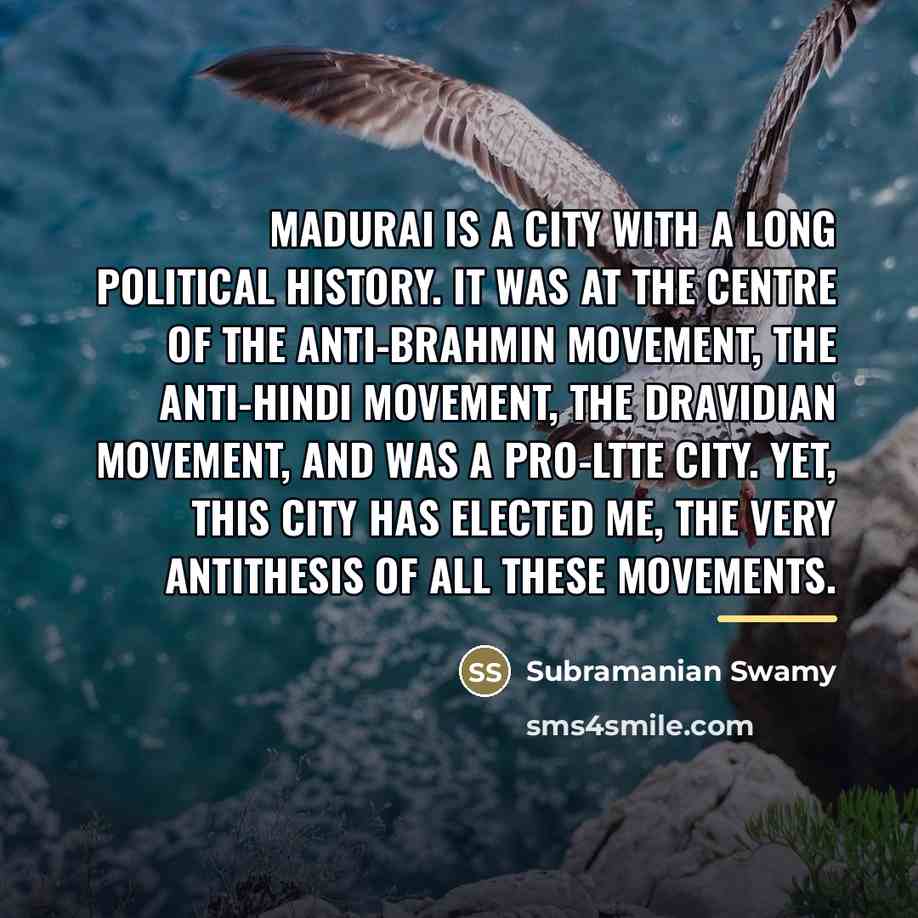 “Madurai is a city with a long political history. It…” quote by Subramanian Swamy