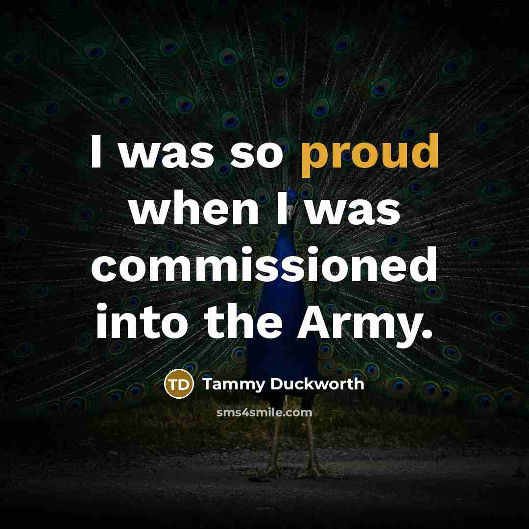 “I was so proud when I was commissioned into the…” quote by Tammy Duckworth