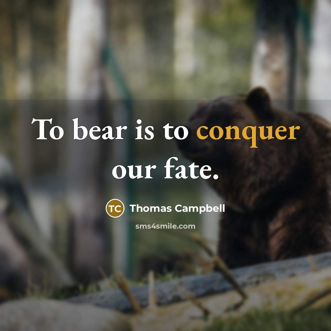 “To bear is to conquer our fate.…” quote by Thomas Campbell