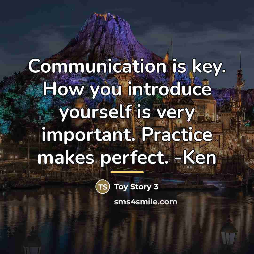 “Communication is key. How you introduce yourself is very important.…” quote by Toy Story 3