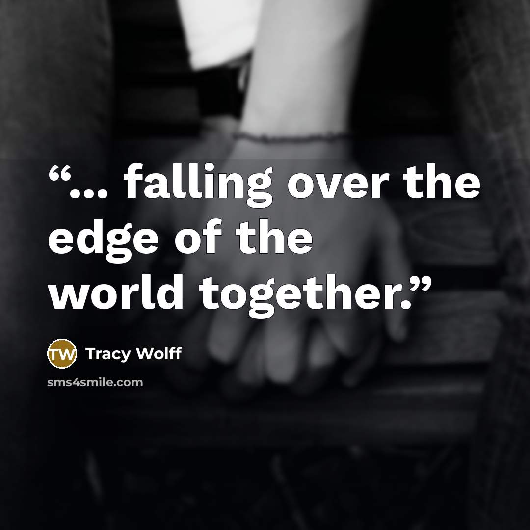 “... falling over the edge of the world together.” quote by Tracy Wolff