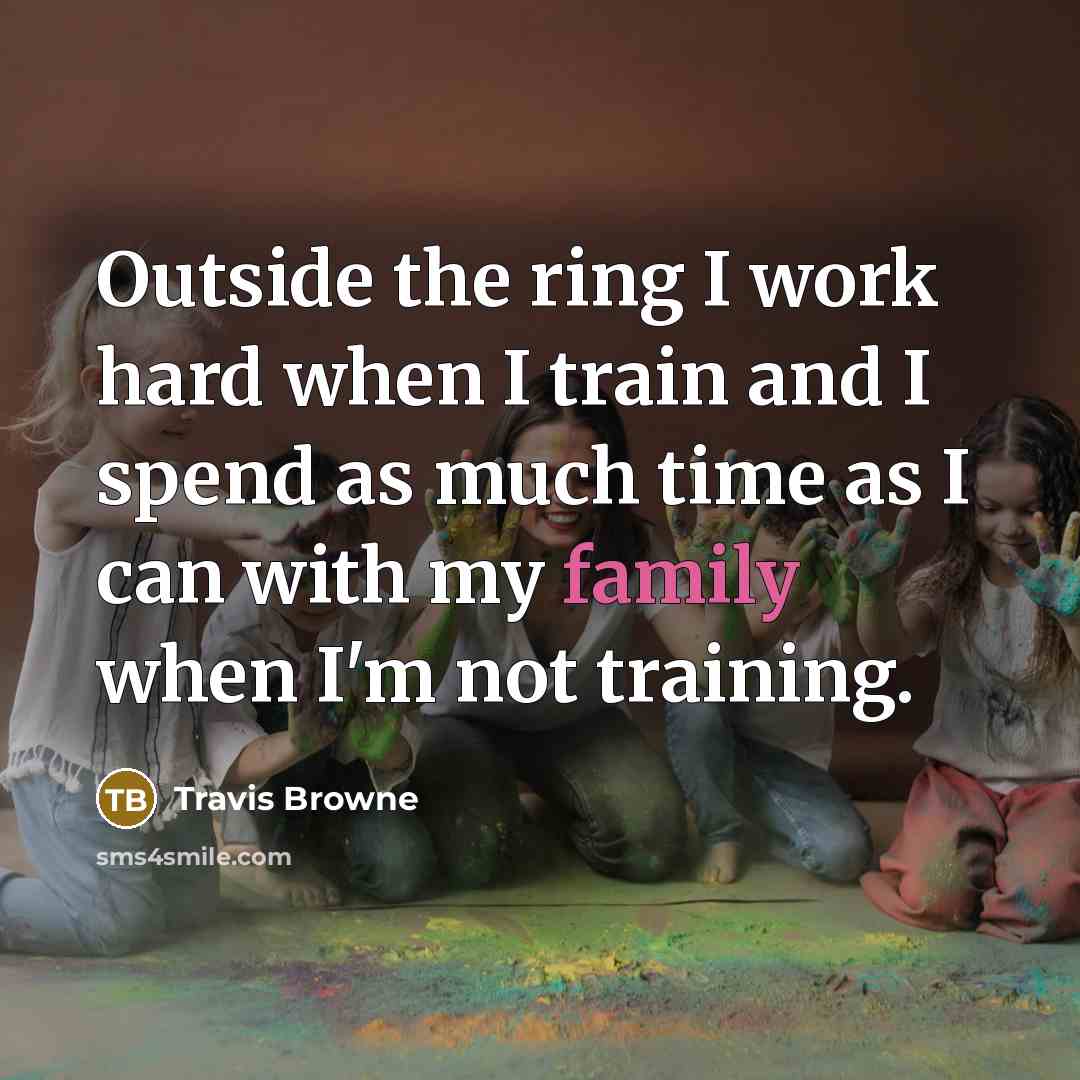 “Outside the ring I work hard when I train and…” quote by Travis Browne