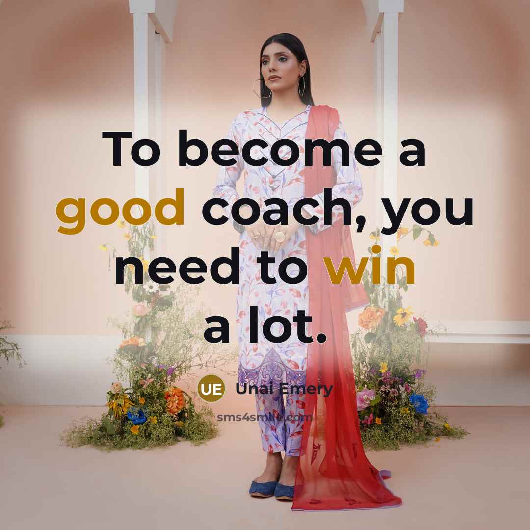 “To become a good coach, you need to win a…” quote by Unai Emery