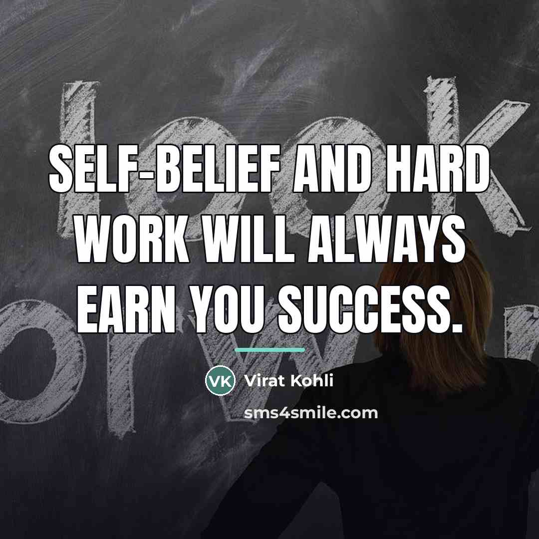 “Self-belief and hard work will always earn you success.…” quote by Virat Kohli