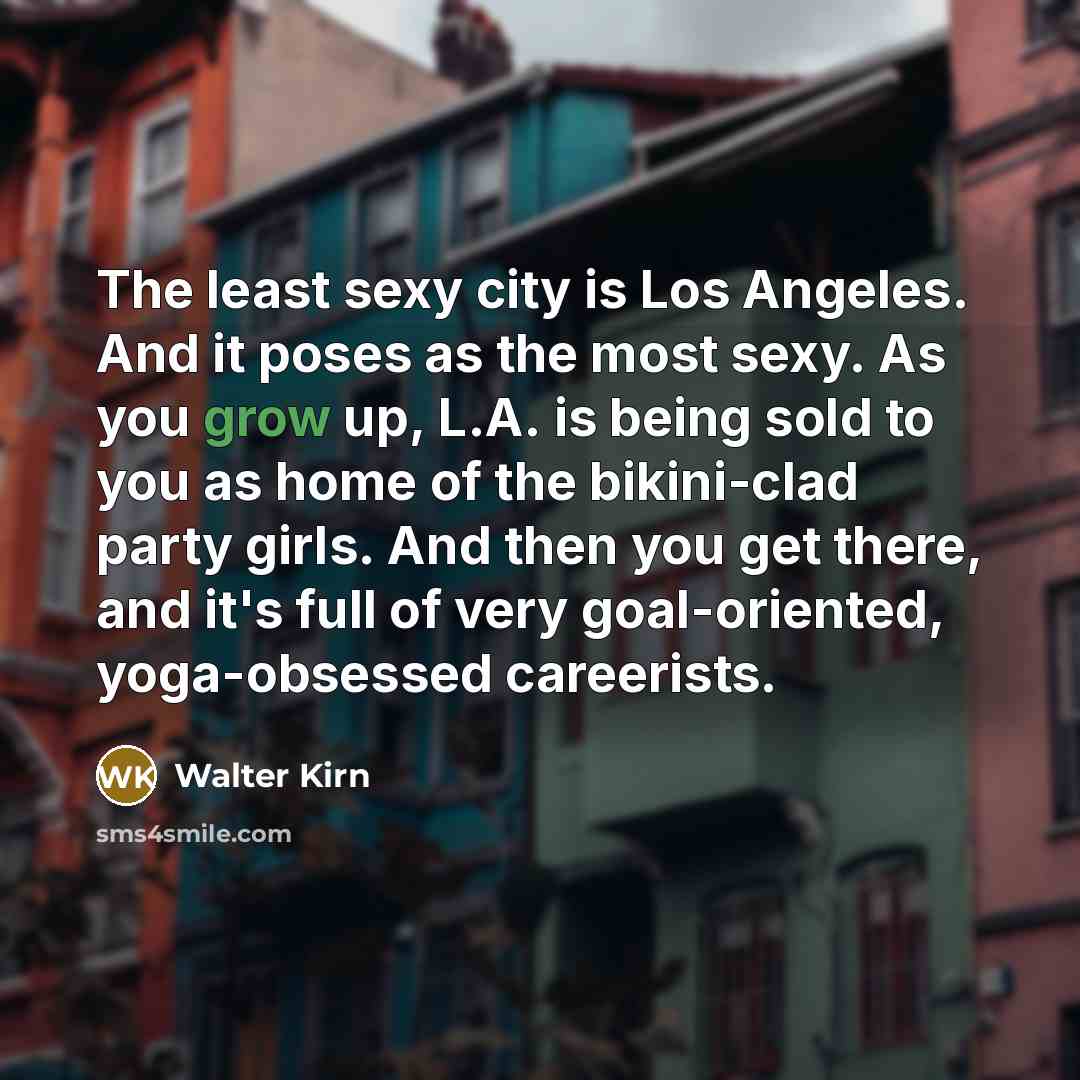“The least sexy city is Los Angeles. And it poses…” quote by Walter Kirn