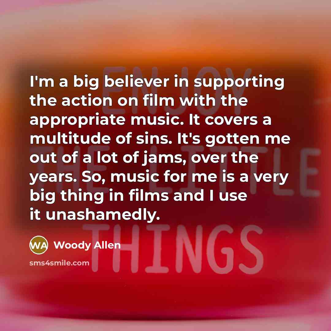“I'm a big believer in supporting the action on film…” quote by Woody Allen