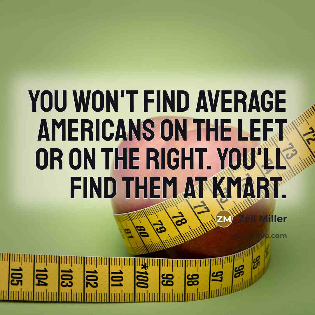“You won't find average Americans on the left or on…” quote by Zell Miller