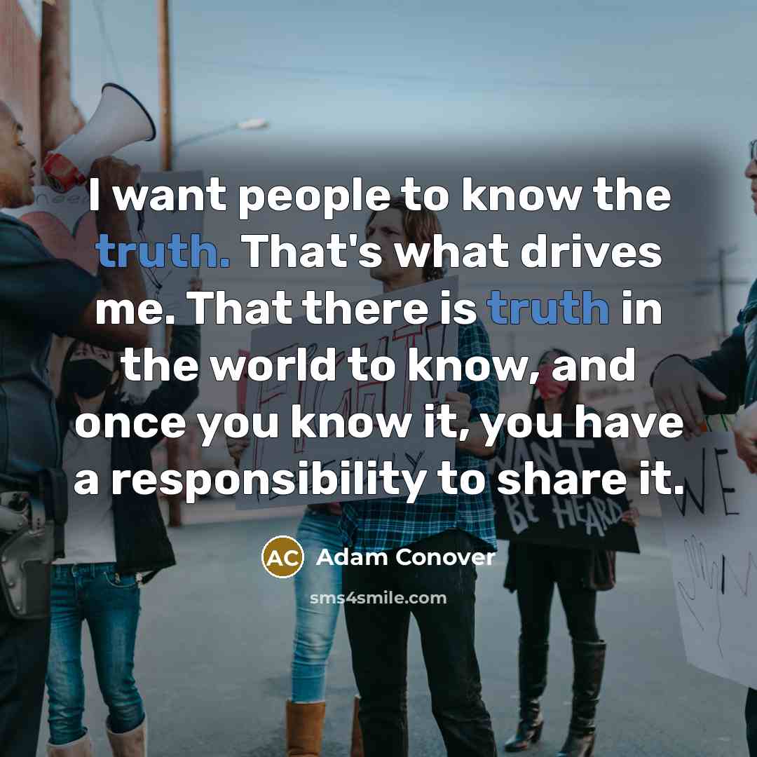 “I want people to know the truth. That's what drives…” quote by Adam Conover