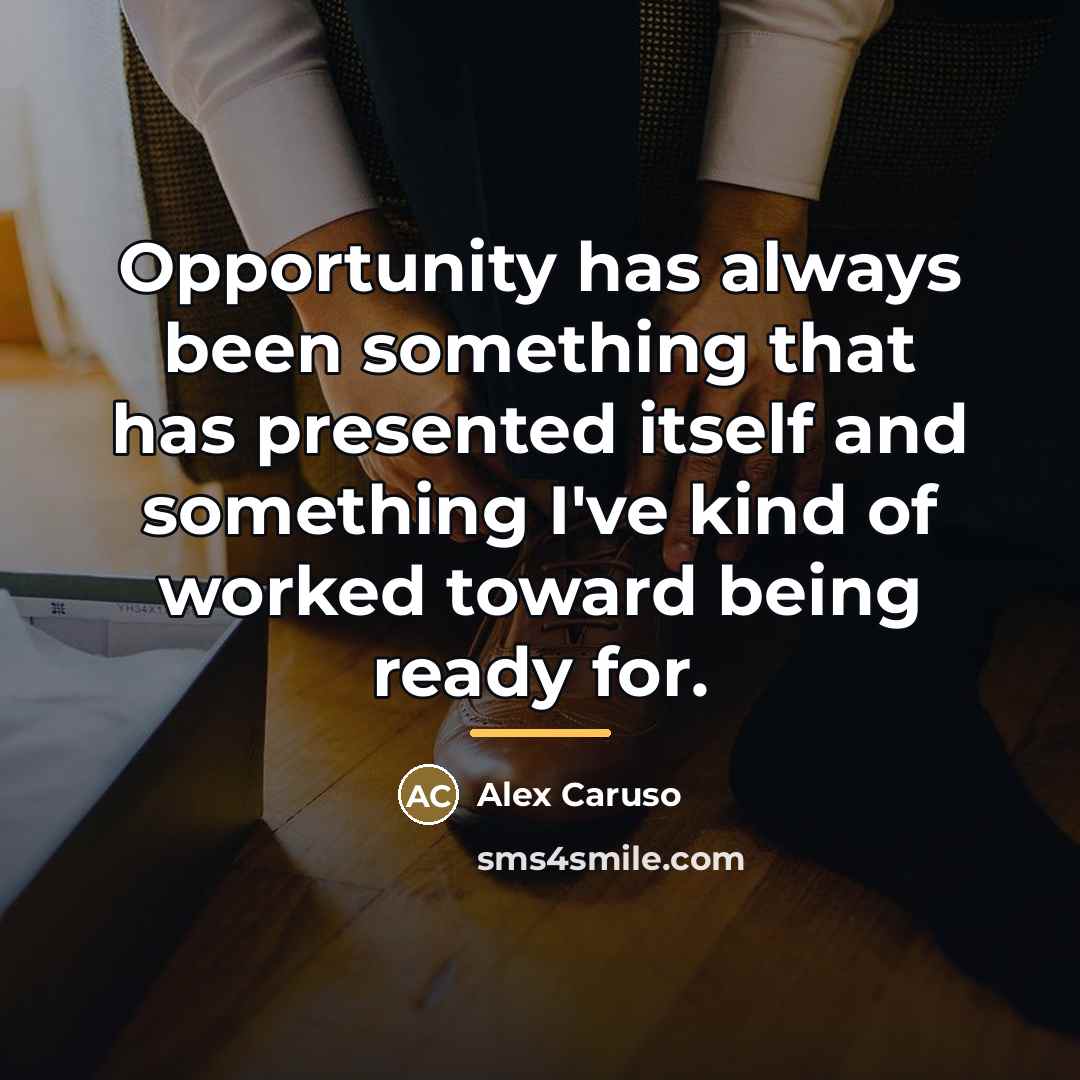 “Opportunity has always been something that has presented itself and…” quote by Alex Caruso