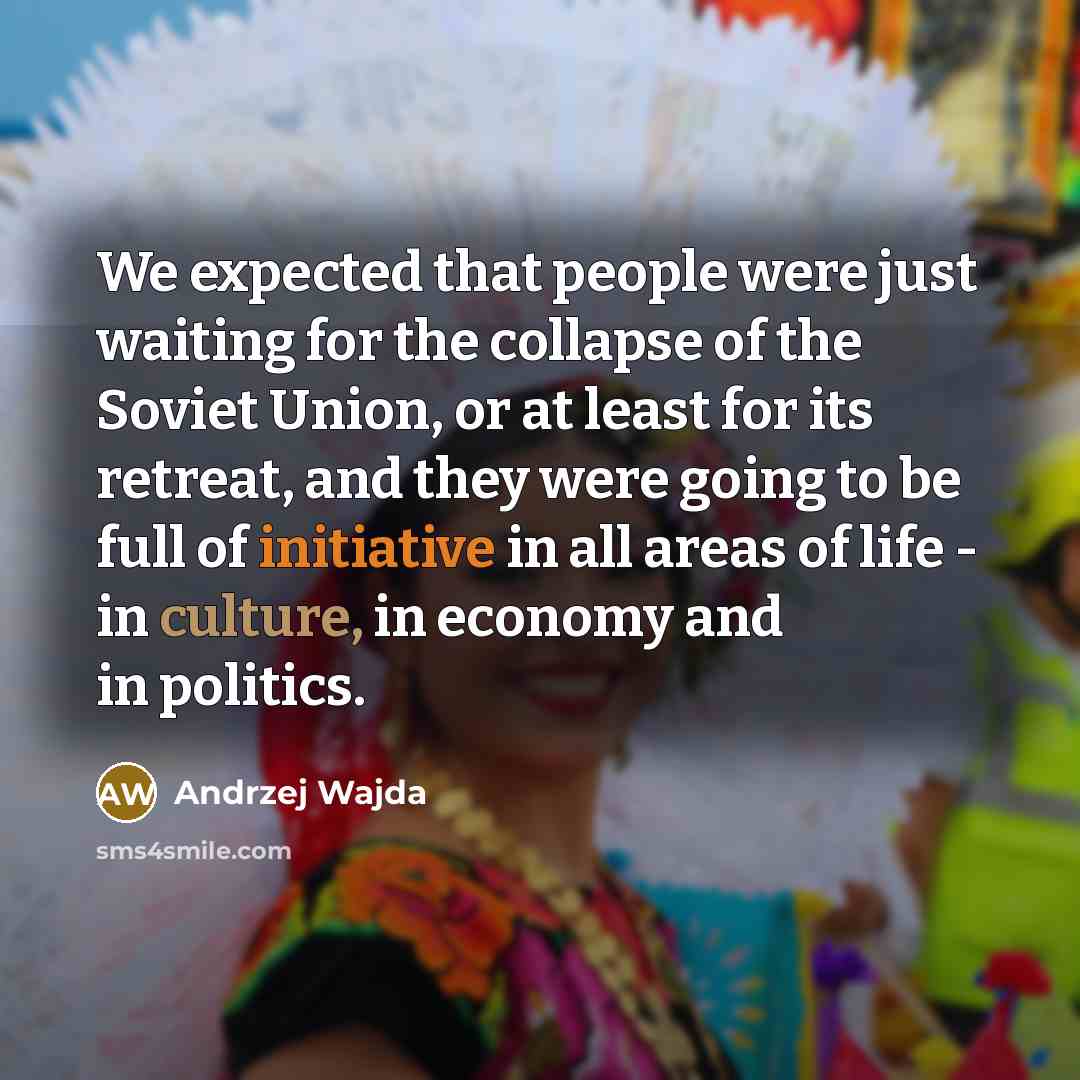 “We expected that people were just waiting for the collapse…” quote by Andrzej Wajda