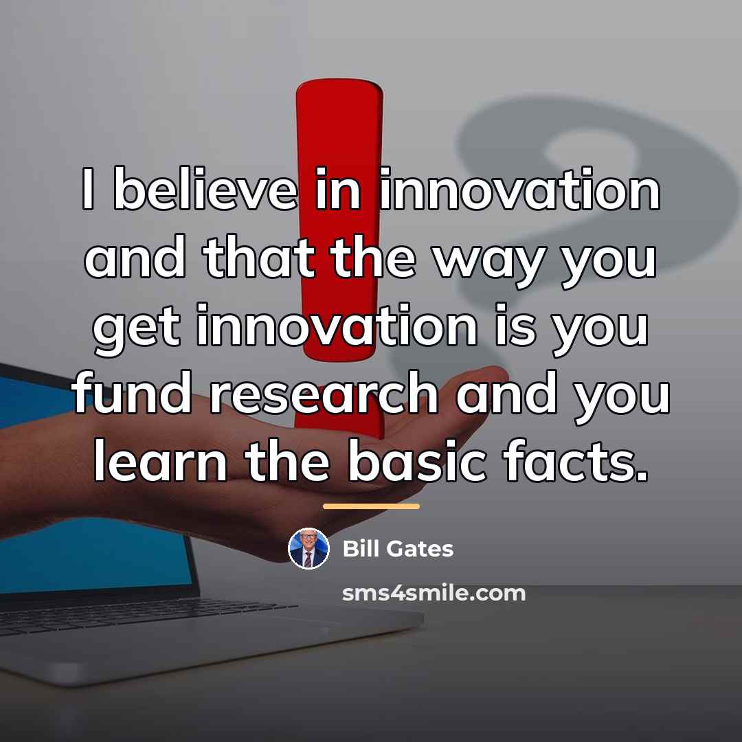 “I believe in innovation and that the way you get…” quote by Bill Gates