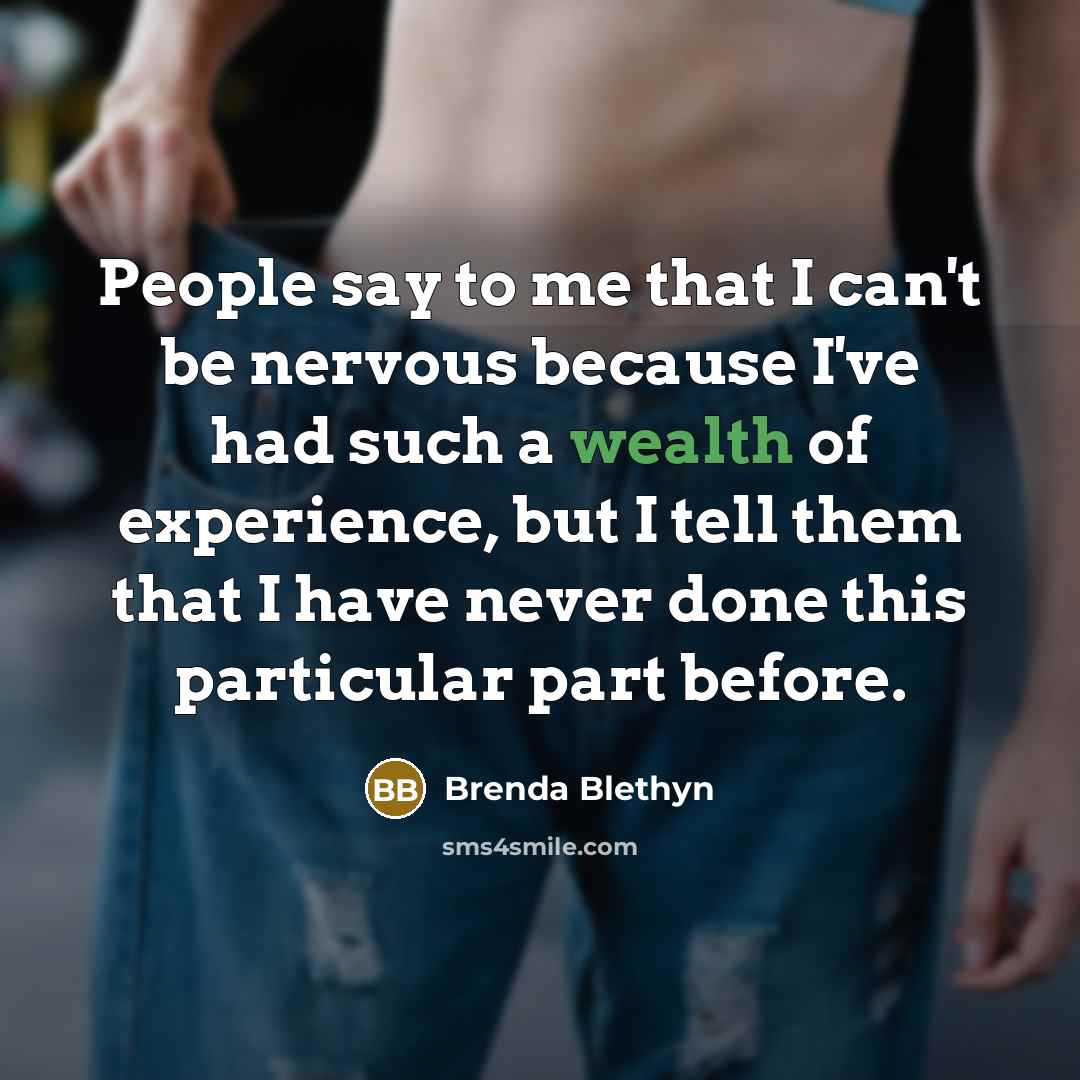 “People say to me that I can't be nervous because…” quote by Brenda Blethyn