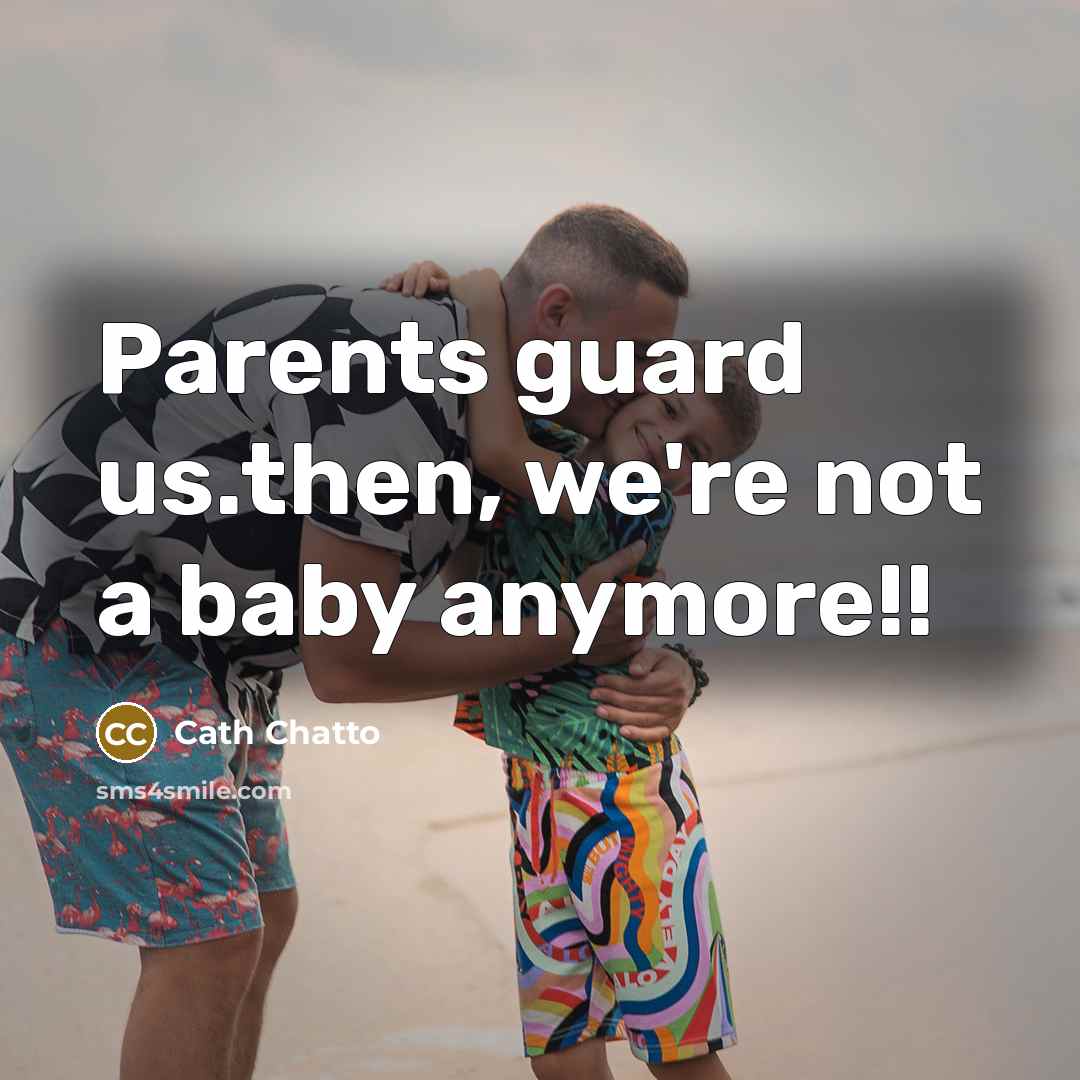 “Parents guard us.then, we're not a baby anymore!!…” quote by Cath Chatto