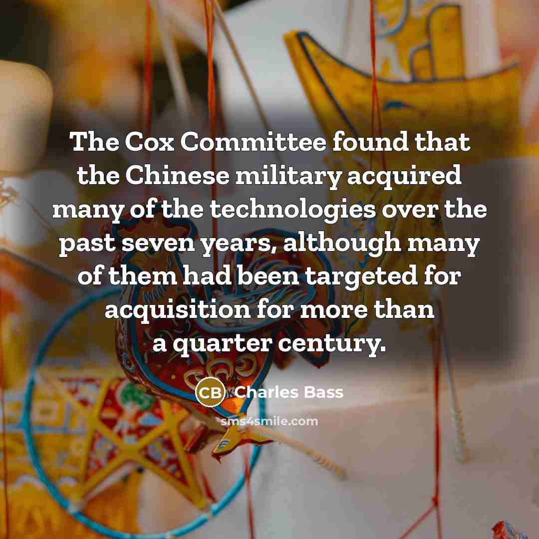 “The Cox Committee found that the Chinese military acquired many…” quote by Charles Bass