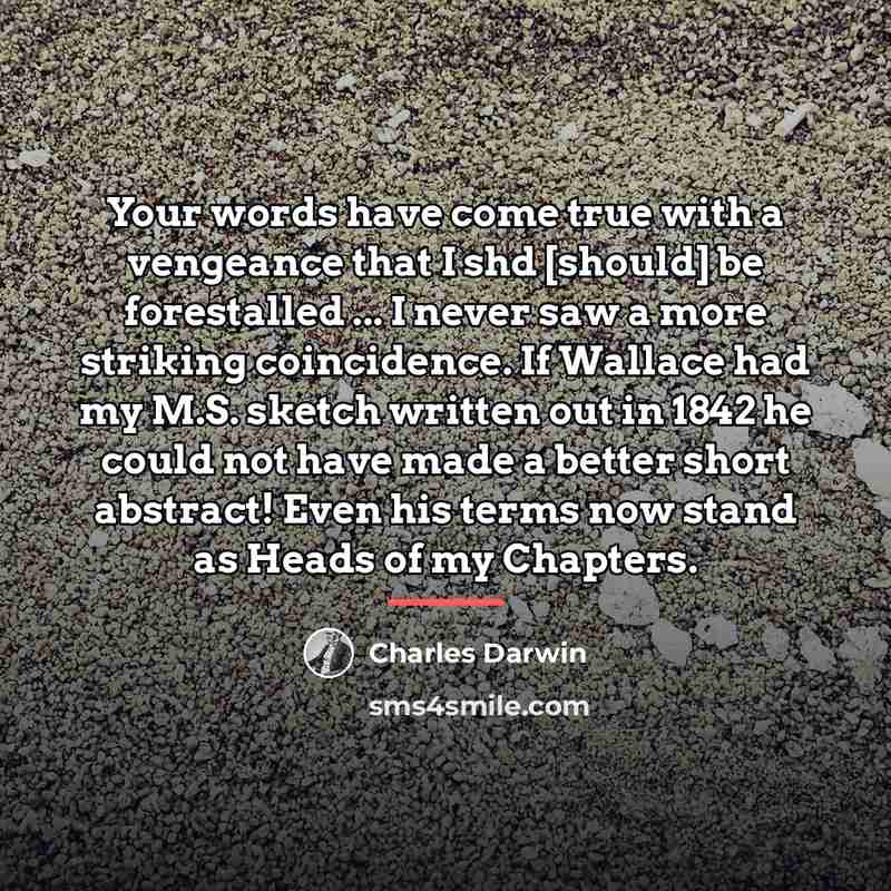 “Your words have come true with a vengeance that I…” quote by Charles Darwin
