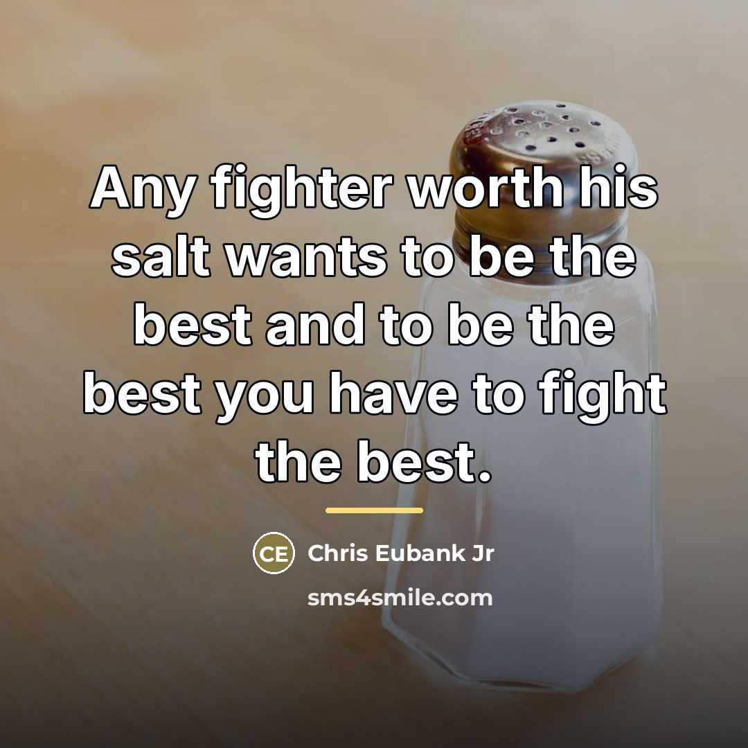 “Any fighter worth his salt wants to be the best…” quote by Chris Eubank Jr