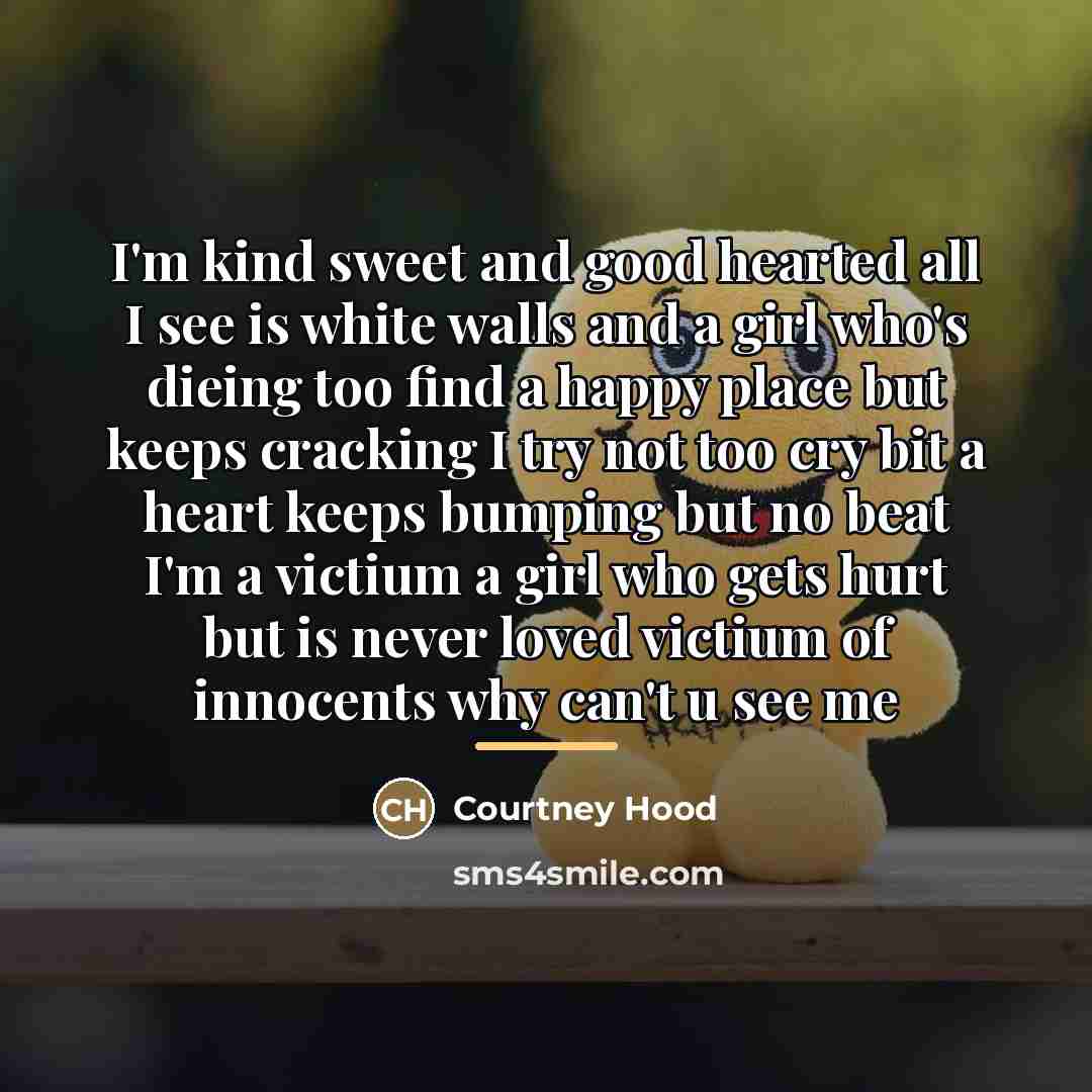 “I'm kind sweet and good hearted all I see is…” quote by Courtney Hood