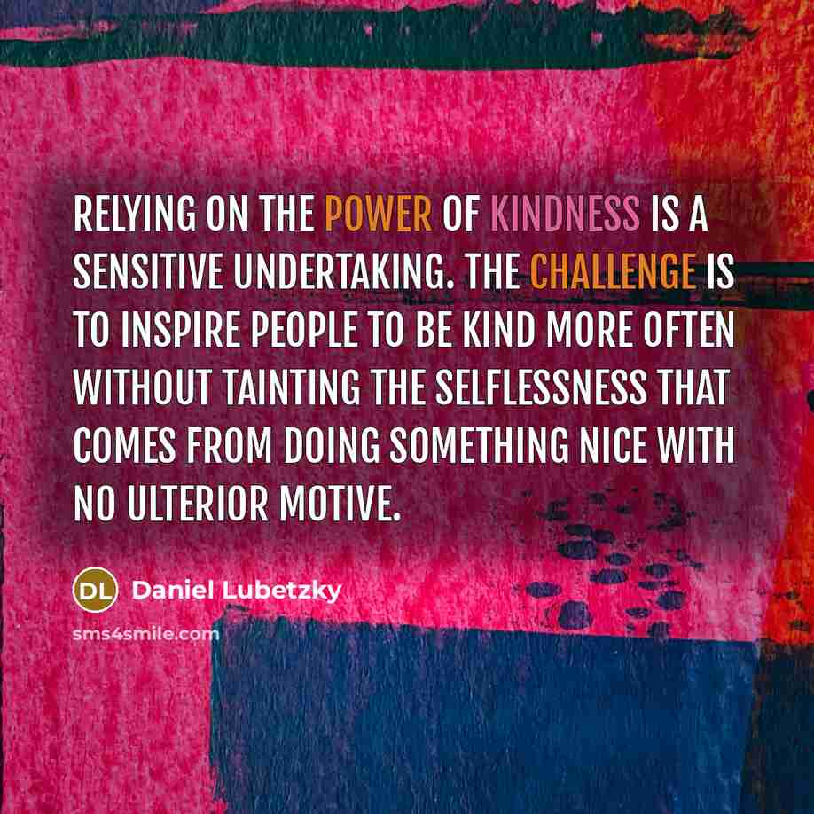 “Relying on the power of kindness is a sensitive undertaking.…” quote by Daniel Lubetzky
