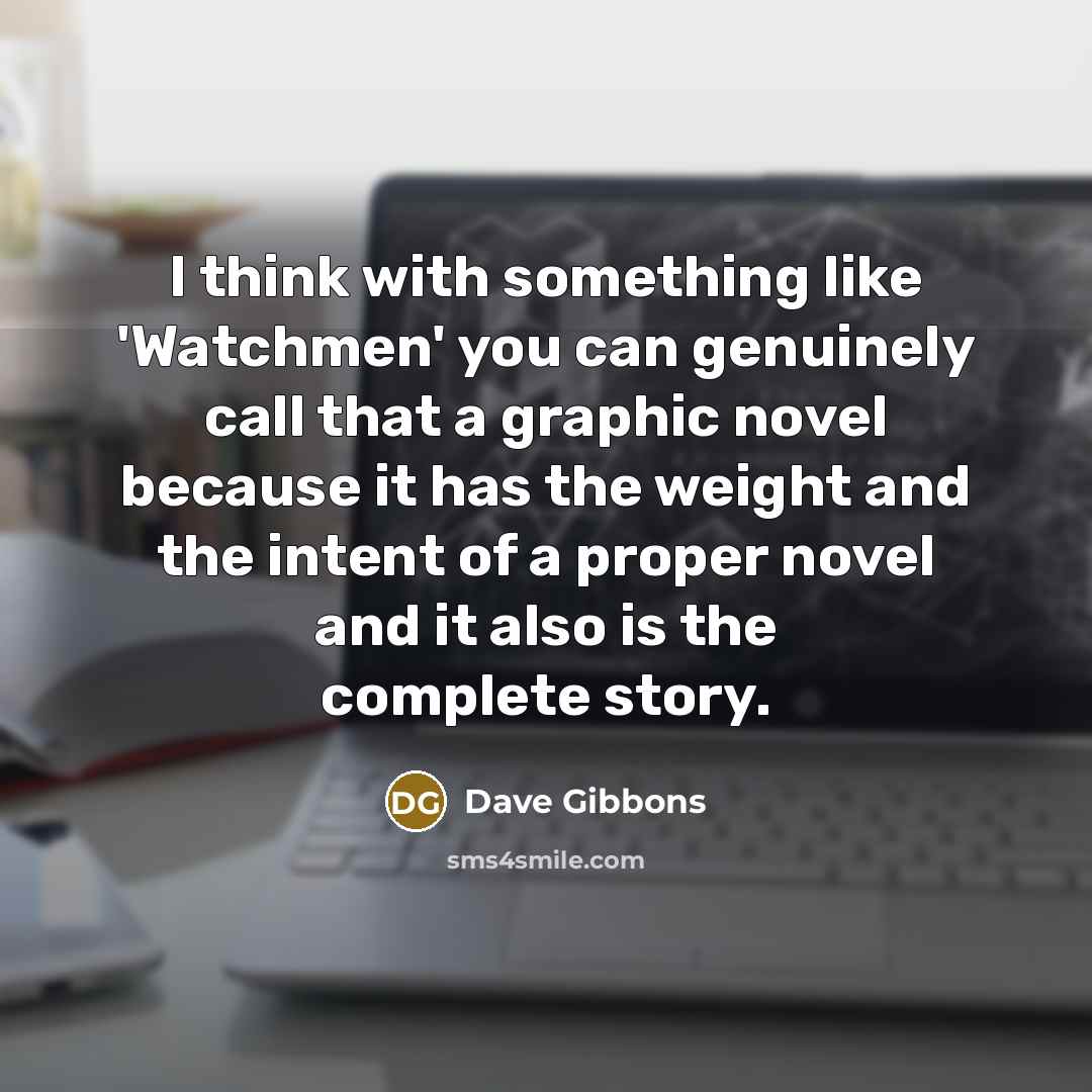 “I think with something like 'Watchmen' you can genuinely call…” quote by Dave Gibbons