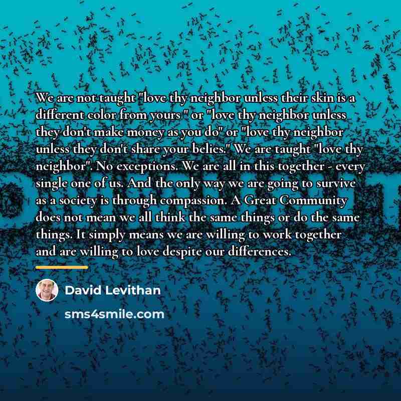 “We are not taught "love thy neighbor unless their skin…” quote by David Levithan