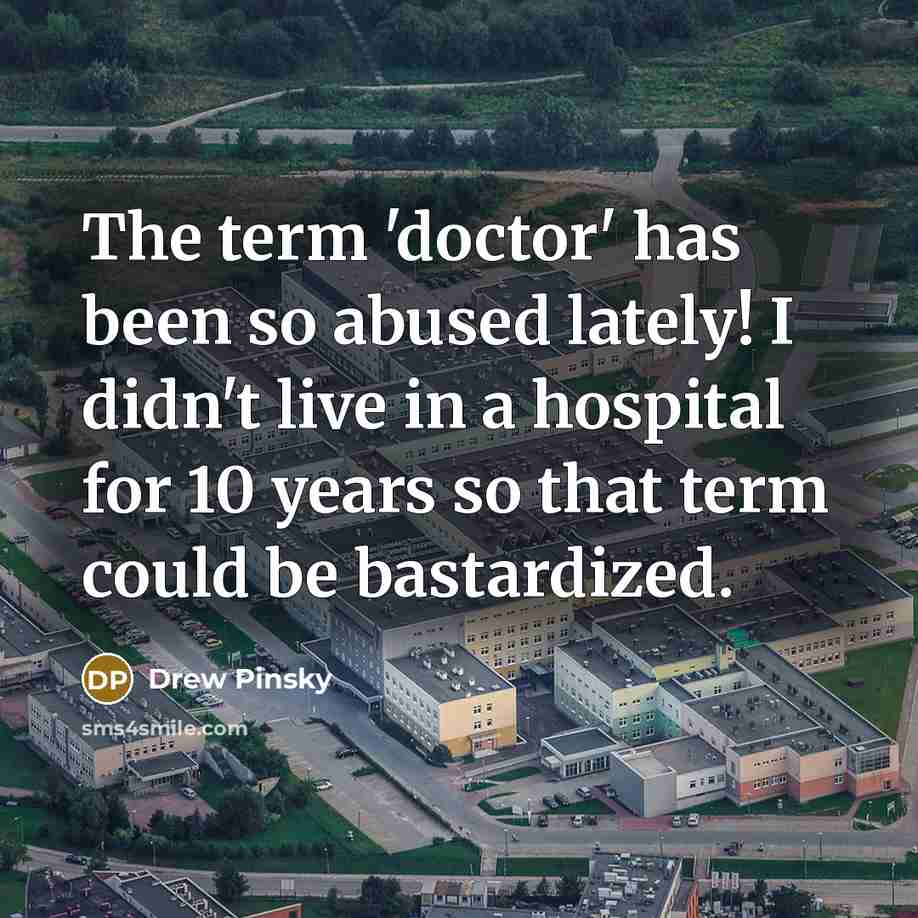 “The term 'doctor' has been so abused lately! I didn't…” quote by Drew Pinsky