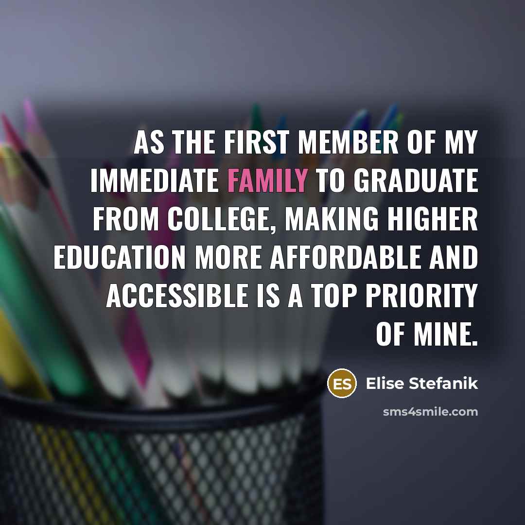 “As the first member of my immediate family to graduate…” quote by Elise Stefanik