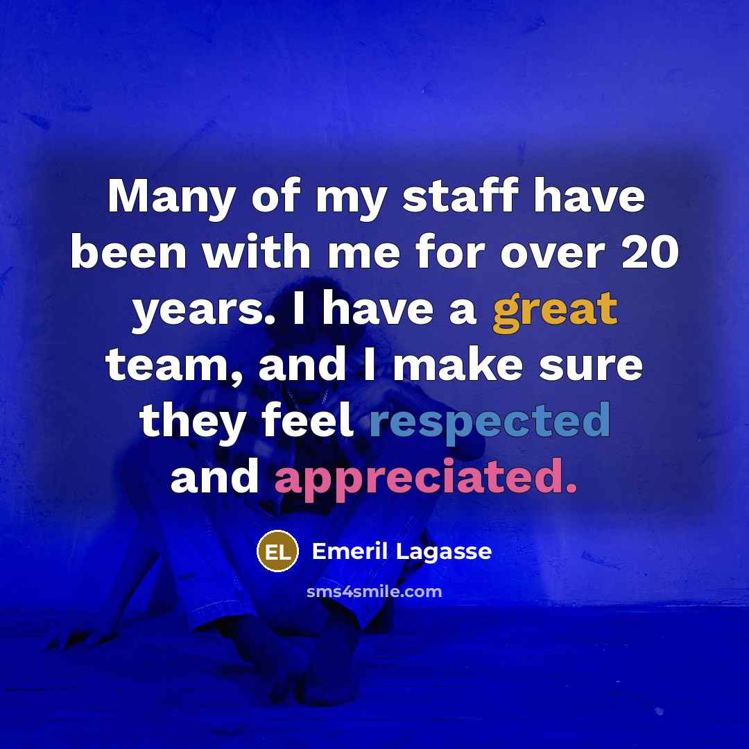 “Many of my staff have been with me for over…” quote by Emeril Lagasse