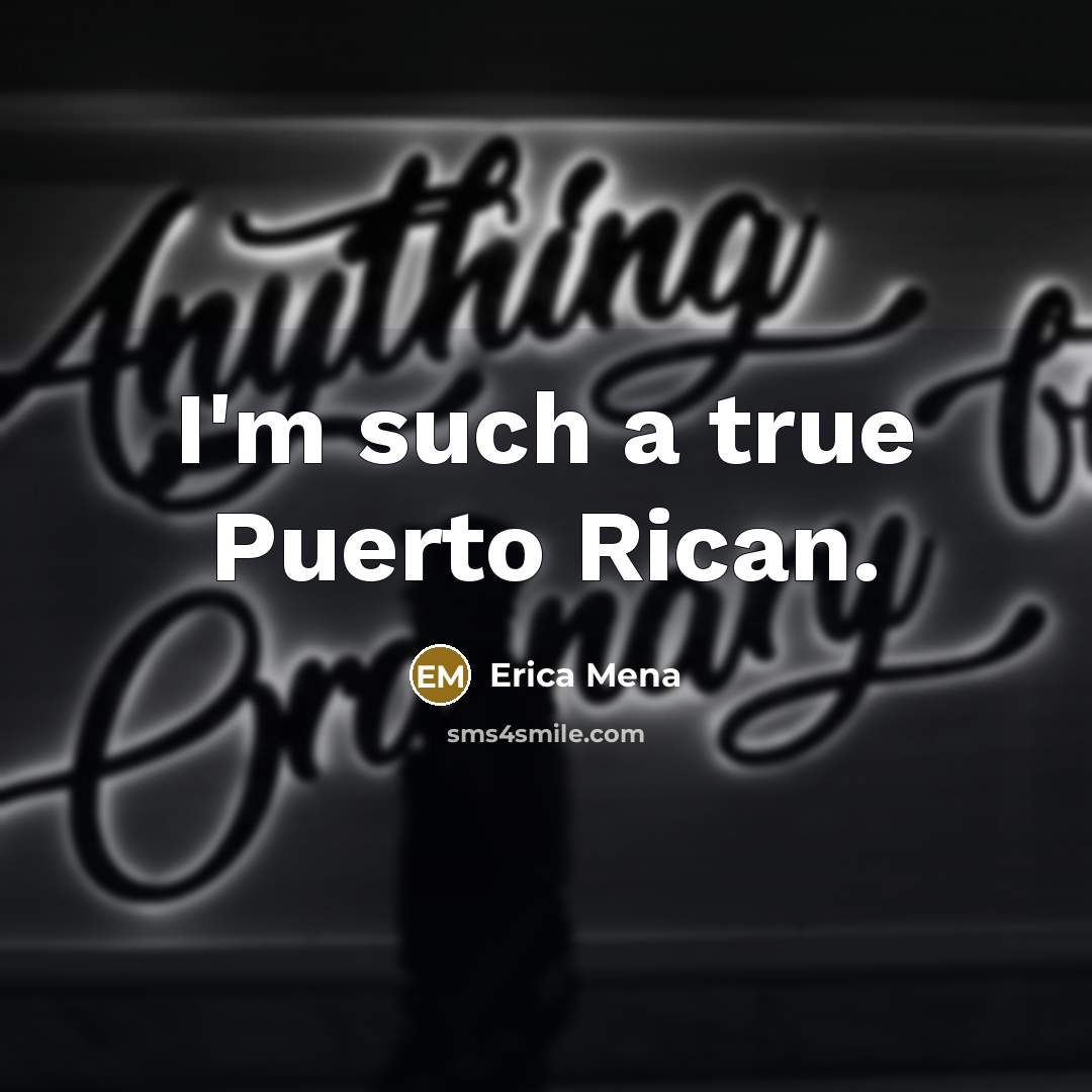 “I'm such a true Puerto Rican.…” quote by Erica Mena