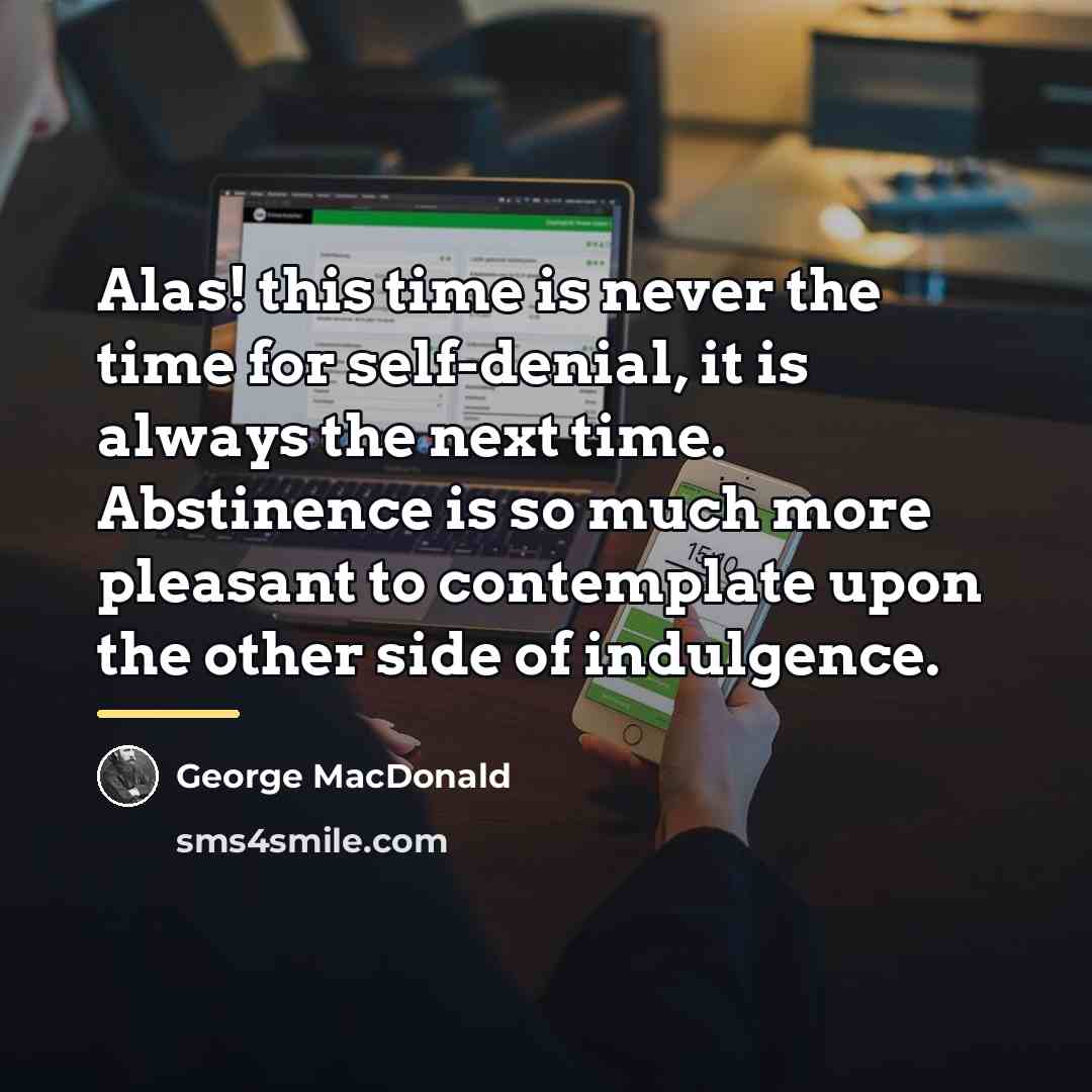 “Alas! this time is never the time for self-denial, it…” quote by George MacDonald