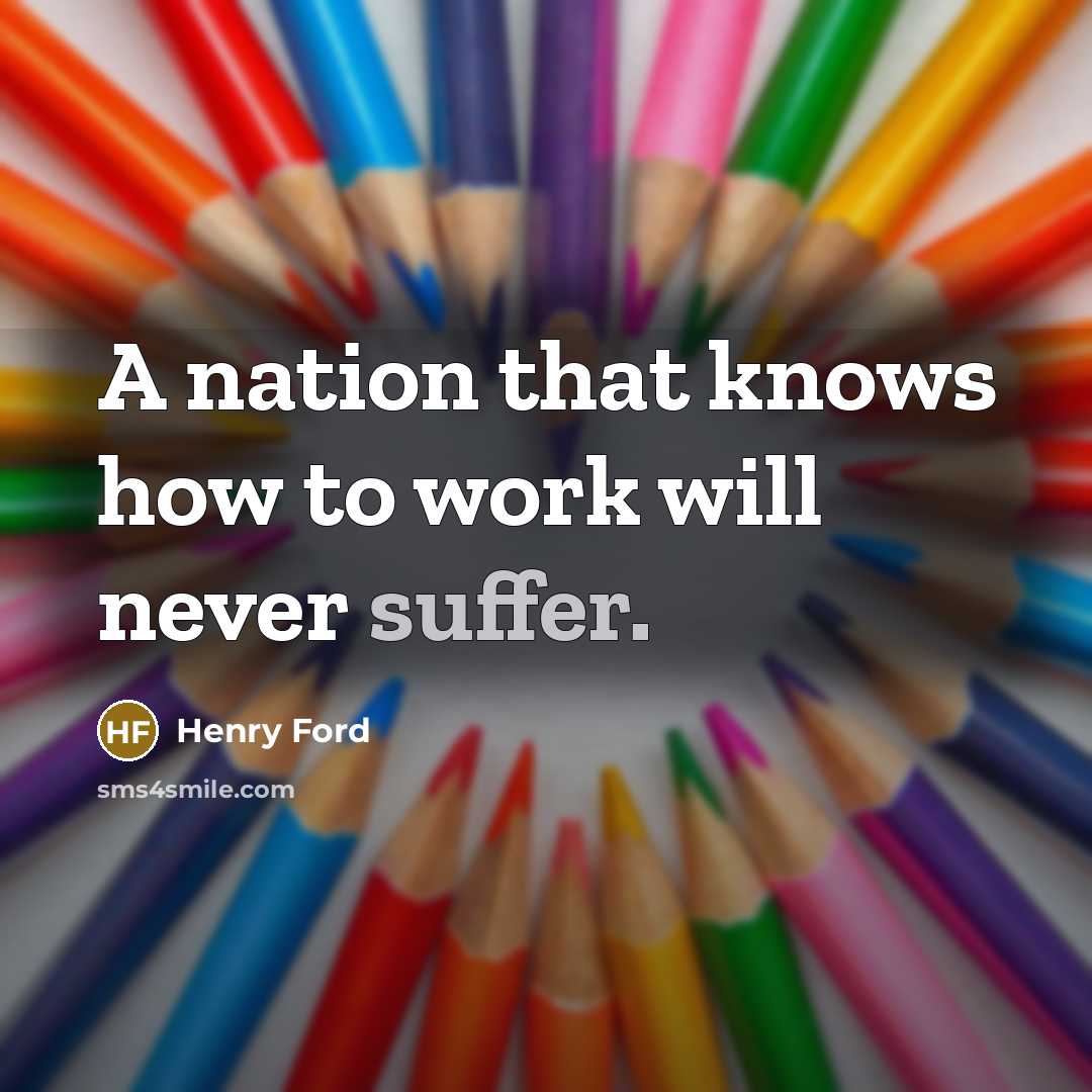 “A nation that knows how to work will never suffer.…” quote by Henry Ford