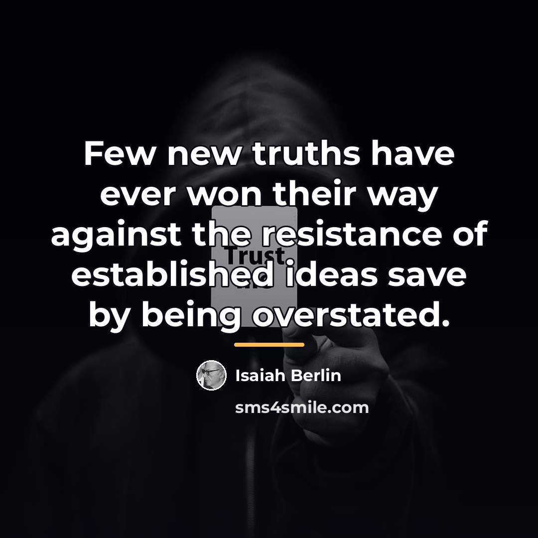 “Few new truths have ever won their way against the…” quote by Isaiah Berlin