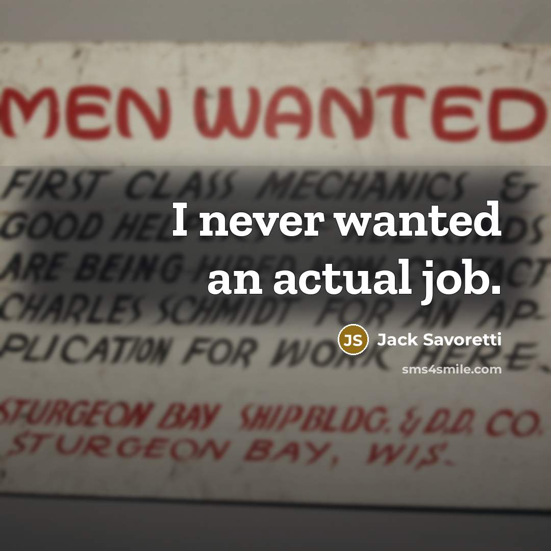 “I never wanted an actual job.…” quote by Jack Savoretti