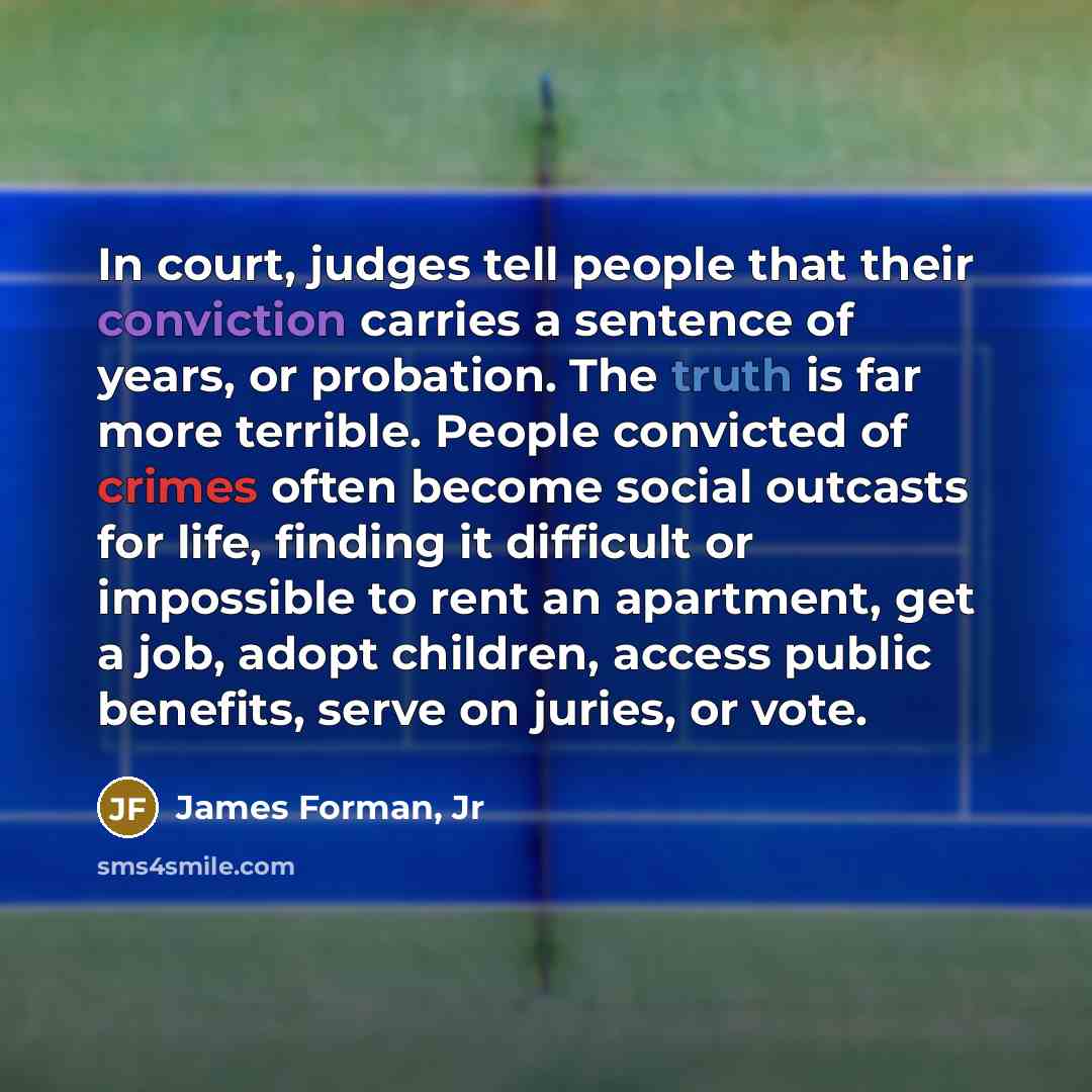 “In court, judges tell people that their conviction carries a…” quote by James Forman, Jr