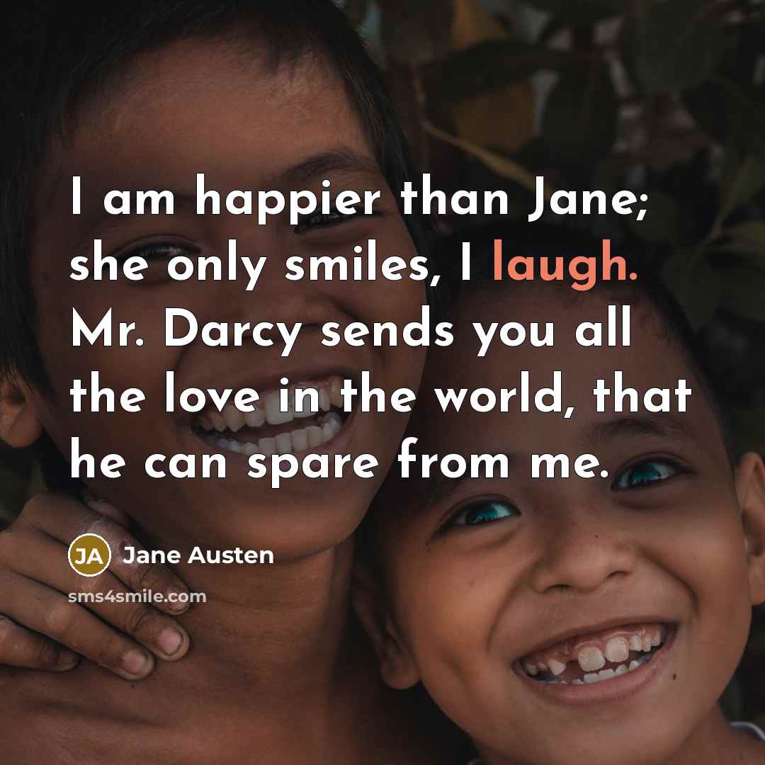 “I am happier than Jane; she only smiles, I laugh.…” quote by Jane Austen