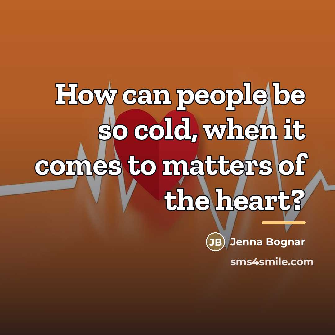 “How can people be so cold, when it comes to…” quote by Jenna Bognar