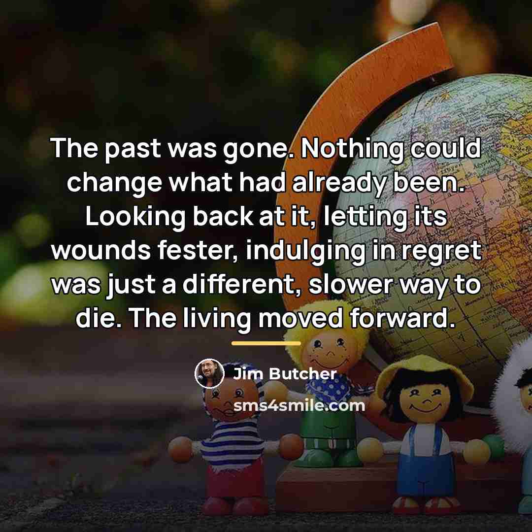“The past was gone. Nothing could change what had already…” quote by Jim Butcher