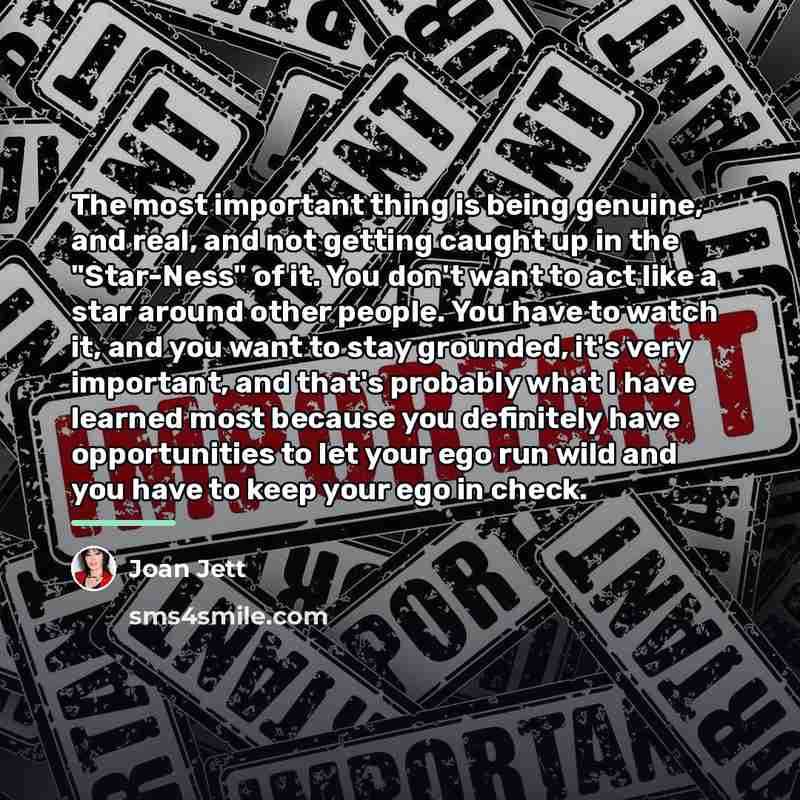 “The most important thing is being genuine, and real, and…” quote by Joan Jett